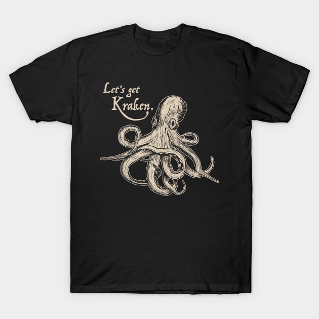 Let's get Kraken. T-Shirt by Alema Art